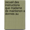 Recueil Des Instructions Que Madame de Maintenon a Donnes Au door Auguste Maintenon