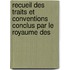 Recueil Des Traits Et Conventions Conclus Par Le Royaume Des