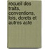 Recueil Des Traits, Conventions, Lois, Dcrets Et Autres Acte