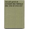 Recueil Gnral Et Complet Des Fabliaux Des Xiiie Et Xive Sicl door Gaston Raynaud
