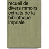 Recueil de Divers Mmoirs Extraits de La Bibliothque Impriale door Pierre Charles Lesage