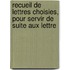 Recueil de Lettres Choisies, Pour Servir de Suite Aux Lettre