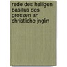 Rede Des Heiligen Basilius Des Grossen an Christliche Jnglin door Friedrich August Nï¿½Sslin