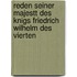 Reden Seiner Majestt Des Knigs Friedrich Wilhelm Des Vierten