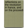 Reflections on the Revolution in France, and on the Proceedi door Iii Burke Edmund