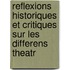 Reflexions Historiques Et Critiques Sur Les Differens Theatr