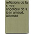 Reflexions de La R. Mre Angelique de S. Jean Arnaud, Abbesse