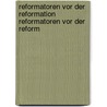 Reformatoren Vor Der Reformation Reformatoren Vor Der Reform by Carl Ullmann