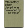 Reformatory Prison Discipline as Developed by ... Sir Walter door Mary Carpenter