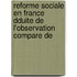 Reforme Sociale En France Dduite de L'Observation Compare De