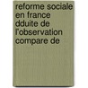 Reforme Sociale En France Dduite de L'Observation Compare De door Frï¿½Dï¿½Ric Le Play