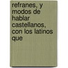 Refranes, y Modos de Hablar Castellanos, Con Los Latinos Que by Jer�Nimo Mart�N. Caro Y. Cejudo
