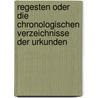 Regesten Oder Die Chronologischen Verzeichnisse Der Urkunden by Peter Chlumeck�