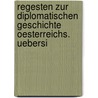 Regesten Zur Diplomatischen Geschichte Oesterreichs. Uebersi by Johann Evangelist Vesque Von Püttlingen
