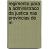 Regimento Para A Administraco Da Justica Nas Provincias De M door Treaties Portugal