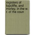 Registers of Topcliffe, and Morley, in the W. R. of the Coun