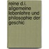 Reine D.I. Allgemeine Lebenlehre Und Philosophie Der Geschic