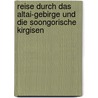 Reise Durch Das Altai-Gebirge Und Die Soongorische Kirgisen by Carl Friedrich Von Ledebour