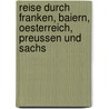Reise Durch Franken, Baiern, Oesterreich, Preussen Und Sachs door Christian Ulrich Detlev Eggers