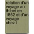 Relation D'Un Voyage Au Thibet En 1852 Et D'Un Voyage Chez L