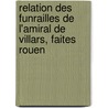 Relation Des Funrailles de L'Amiral de Villars, Faites Rouen door Nicolas Rolland