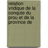 Relation Vridique de La Conqute Du Prou Et de La Province de by Miguel De Estete