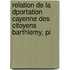 Relation de La Dportation Cayenne Des Citoyens Barthlemy, Pi