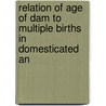 Relation of Age of Dam to Multiple Births in Domesticated An door Onbekend