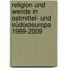 Religion und Wende in Ostmittel- und Südosteuropa 1989-2009 door Onbekend