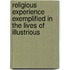 Religious Experience Exemplified in the Lives of Illustrious