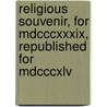 Religious Souvenir, For Mdcccxxxix, Republished For Mdcccxlv door Thomas Hopkins Gallaudet