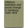 Religious Toleration and Social Change in Hamburg, 1529-1819 door Whaley Joachim