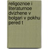 Religoznoe I Literaturnoe Dvizhene V Bolgari V Pokhu Pered T door Konstantin Radchenko