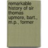 Remarkable History of Sir Thomas Upmore, Bart., M.P., Former