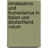 Renaissance Und Humanismus in Italien Und Deutschland, Volum