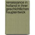 Renaissance in Holland in Ihrer Geschichtlichen Hauptentwick