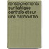 Renseignements Sur L'Afrique Centrale Et Sur Une Nation D'Ho