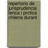 Repertorio de Jurisprudencia Terica I Prctica Chilena Durant door D. Valentin Gormaz