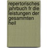 Repertorisches Jahrbuch Fr Die Leistungen Der Gesammten Heil by Unknown