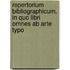 Repertorium Bibliographicum, In Quo Libri Omnes Ab Arte Typo