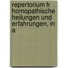 Repertorium Fr Homopathische Heilungen Und Erfahrungen, in A door Johann Ludwig Haas