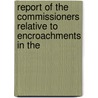 Report Of The Commissioners Relative To Encroachments In The door Onbekend