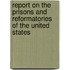 Report On the Prisons and Reformatories of the United States