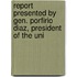 Report Presented by Gen. Porfirio Diaz, President of the Uni