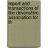 Report and Transactions of the Devonshire Association for th