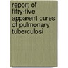 Report of Fifty-Five Apparent Cures of Pulmonary Tuberculosi by John F. Russell