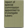 Report of Special Commission Appointed to Investigate Tuberc door John P.C. Foster