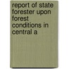 Report of State Forester Upon Forest Conditions in Central a by Albert Dickens