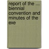 Report of the ... Biennial Convention and Minutes of the Exe door World'S. Woman'S. Christian Te Convention