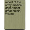 Report of the Army Medical Department, Great Britain, Volume door Onbekend